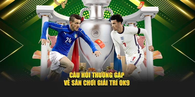 cau-hoi-thuong-gap-ve-san-choi-giai-tri-ok9