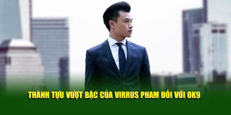 thanh-tuu-vuot-bac-cua-virrus-pham-doi-voi-ok9